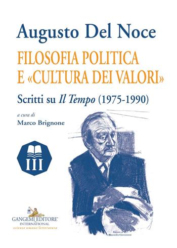 Augusto Del Noce. Filosofia politica e «cultura dei valori». Scritti su «Il Tempo» (1975-1990)  - Libro Gangemi Editore 2020, Le ragioni dell'uomo | Libraccio.it
