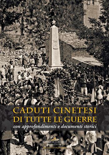 Caduti cinetesi di tutte le guerre. Con approfondimenti e documenti storici  - Libro Gangemi Editore 2021, Le ragioni dell'uomo | Libraccio.it