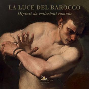 La luce del barocco. Dipinti da collezioni romane. Catalogo della mostra (Ariccia, 1 ottobre 2020-10 gennaio 2021). Ediz. illustrata  - Libro Gangemi Editore 2020, Arti visive, architettura e urbanistica | Libraccio.it
