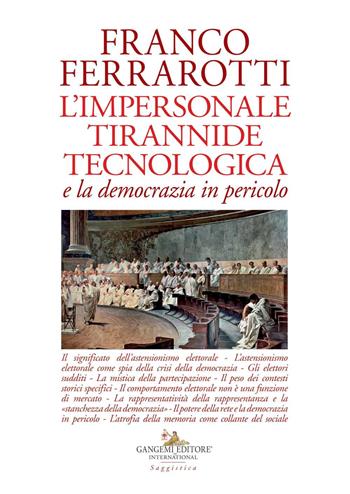 L'impersonale tirannide tecnologica e la democrazia in pericolo - Franco Ferrarotti - Libro Gangemi Editore 2020, Le ragioni dell'uomo | Libraccio.it