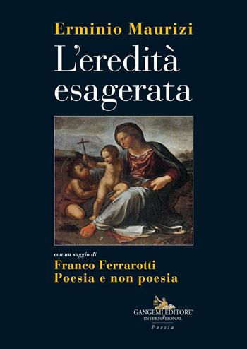 L' eredità esagerata - Erminio Maurizi - Libro Gangemi Editore 2020, Le ragioni dell'uomo | Libraccio.it