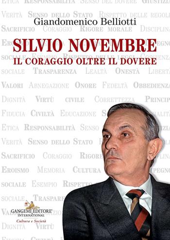 Silvio Novembre. Il coraggio oltre il dovere - Giandomenico Belliotti - Libro Gangemi Editore 2020, Le ragioni dell'uomo | Libraccio.it