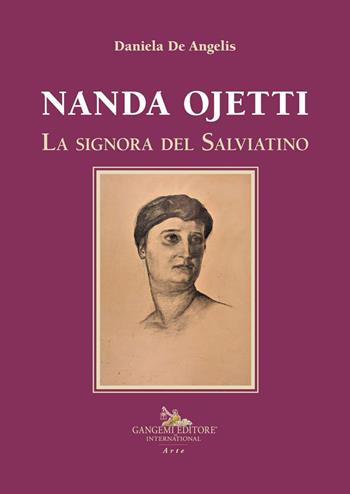 Nanda Ojetti. La signora del Salviatino - Daniela De Angelis - Libro Gangemi Editore 2020, Arti visive, architettura e urbanistica | Libraccio.it