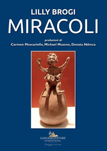 Miracoli - Lilly Brogi - Libro Gangemi Editore 2021, Le ragioni dell'uomo | Libraccio.it