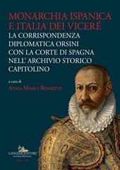 Monarchia ispanica e Italia dei Viceré. La corrispondenza diplomatica Orsini con la Corte di Spagna nell'Archivio Storico Capitolino