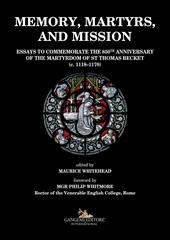 Memory, martyrs, and mission. Essays to commemorate the 850th anniversary of the martyrdom of St Thomas Becket (c. 1118-1170)