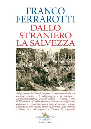 Dallo straniero la salvezza - Franco Ferrarotti - Libro Gangemi Editore 2021, Le ragioni dell'uomo | Libraccio.it