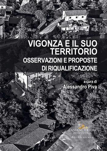 Vigonza e il suo territorio. Osservazioni e proposte di riqualificazione - Alessandro Piva - Libro Gangemi Editore 2021, Arti visive, architettura e urbanistica | Libraccio.it