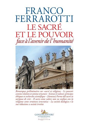 Le sacre et le pouvoir face à l'avenir de l'humanité - Franco Ferrarotti - Libro Gangemi Editore 2021, Le ragioni dell'uomo | Libraccio.it
