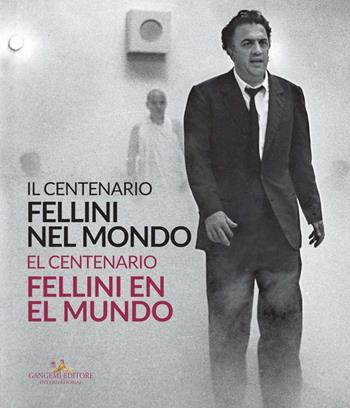 Fellini nel mondo. Il centenario. Catalogo della mostra (Buenos Aires, 5 marzo-2 maggio 2021). Ediz. italiana e spagnola  - Libro Gangemi Editore 2021, Arti visive, architettura e urbanistica | Libraccio.it