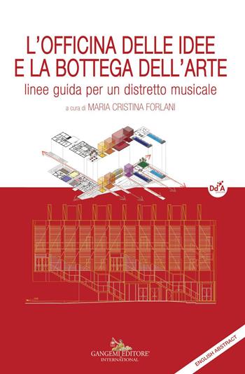 L' officina delle idee e la bottega dell'arte. Linee guida per un distretto musicale  - Libro Gangemi Editore 2021, Studi e ricerche di architettura | Libraccio.it