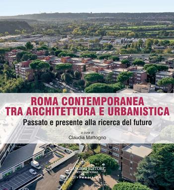 Roma contemporanea tra architettura e urbanistica. Passato e presente alla ricerca del futuro  - Libro Gangemi Editore 2021, Case, quartieri, paesaggi. Mutamenti dell'abitare a Roma | Libraccio.it