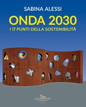Onda 2030. I 17 punti della sostenibilità. Ediz. illustrata