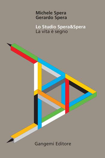 Lo studio Spera&Spera. La vita è segno - Michele Spera, Gerardo Spera - Libro Gangemi Editore 2021, Le ragioni dell'uomo | Libraccio.it