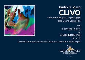 Clivo. Lettura morfologica del paesaggio della Divina Commedia con le cantiche figurate da Giulio Repulino - Giulio G. Rizzo - Libro Gangemi Editore 2021, Arti visive, architettura e urbanistica | Libraccio.it