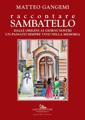 Raccontare Sambatello. Dalle origini ai giorni nostri un passato sempre vivo nella memoria - Matteo Gangemi - Libro Gangemi Editore 2021, Le ragioni dell'uomo | Libraccio.it