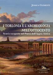 I Torlonia e l'archeologia nell'Ottocento. Scavi e scoperte nel Parco dell'Appia Antica