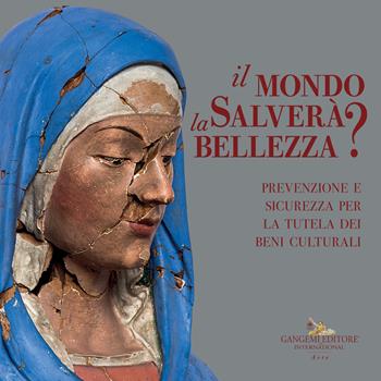Il mondo salverà la bellezza? Prevenzione e sicurezza per la tutela dei beni culturali. Catalogo della mostra (Roma, 13 luglio-4 novembre 2021) - Vincenzo Lemmo - Libro Gangemi Editore 2022, Arti visive, architettura e urbanistica | Libraccio.it
