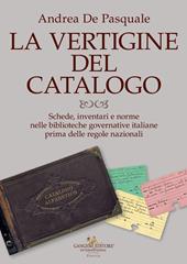 La vertigine del catalogo. Schede, inventari e norme nelle biblioteche governative italiane prima delle regole nazionali