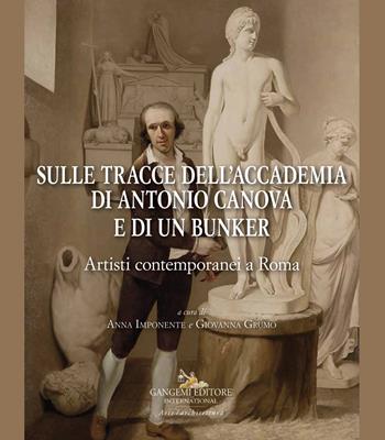 Sulle tracce dell'Accademia di Antonio Canova e di un bunker. Artisti contemporanei a Roma  - Libro Gangemi Editore 2022, Arti visive, architettura e urbanistica | Libraccio.it