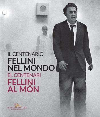 Il centenario. Fellini nel mondo-El centenari. Fellini al món  - Libro Gangemi Editore 2021, Arti visive, architettura e urbanistica | Libraccio.it