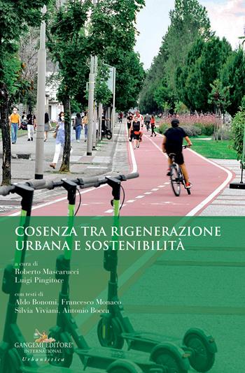 Cosenza tra rigenerazione urbana e sostenibilità  - Libro Gangemi Editore 2021, Arti visive, architettura e urbanistica | Libraccio.it