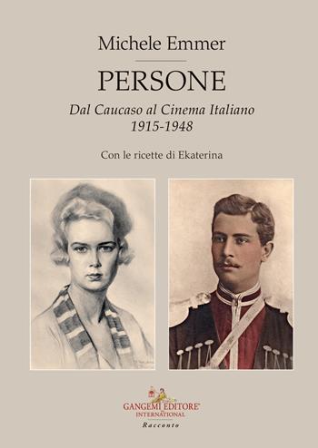 Persone. Dal Caucaso al cinema italiano 1915-1948. Con le ricette di Ekaterina - Michele Emmer - Libro Gangemi Editore 2022, Le ragioni dell'uomo | Libraccio.it