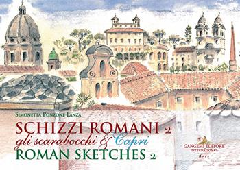 Schizzi romani. Gli scarabocchi & Capri. Ediz. italiana e inglese. Vol. 2 - Simonetta Ponzone Lanza - Libro Gangemi Editore 2021, Arti visive, architettura e urbanistica | Libraccio.it