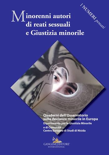 Minorenni autori di reati sessuali e giustizia minorile. Quaderni dell'Osservatorio sulla devianza minorile in Europa  - Libro Gangemi Editore 2021, I numeri pensati | Libraccio.it