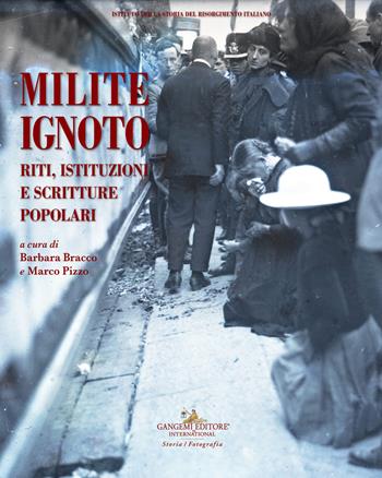 Milite ignoto. Riti, istituzioni e scritture popolari  - Libro Gangemi Editore 2021, Arti visive, archeologia, urbanistica | Libraccio.it