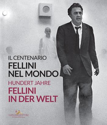 Fellini nel mondo. Il centenario-Fellini in der Welt. Hundert Jahre. Ediz. bilingue  - Libro Gangemi Editore 2021, Arti visive, architettura e urbanistica | Libraccio.it