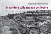 In cantiere sulle sponde del Tevere. Le lastre fotografiche dell'Ufficio Speciale per il Tevere e l'Agro Romano