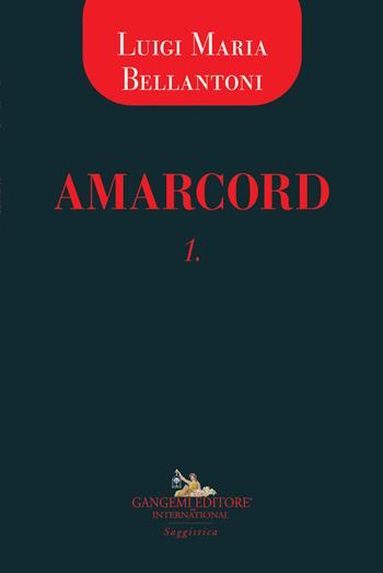 Amarcord 1 - Luigi Maria Bellantoni - Libro Gangemi Editore 2021, Letteratura e linguistica | Libraccio.it