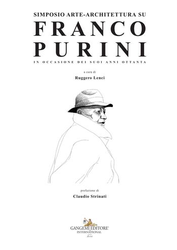 Simposio arte-architettura su Franco Purini. In occasione dei suoi anni ottanta  - Libro Gangemi Editore 2021, Arti visive, architettura e urbanistica | Libraccio.it