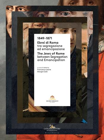 1849-1871. Ebrei di Roma tra segregazione ed emancipazione-The jews of Rome between segregation and emancipation. Ediz. bilingue  - Libro Gangemi Editore 2021, Arte, arredamento, disegno | Libraccio.it