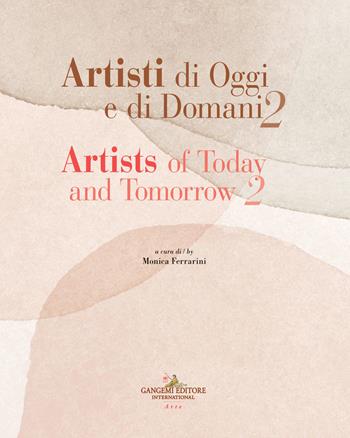 Artisti di oggi e di domani-Artists of today and tomorrow. Ediz. illustrata. Vol. 2  - Libro Gangemi Editore 2021 | Libraccio.it