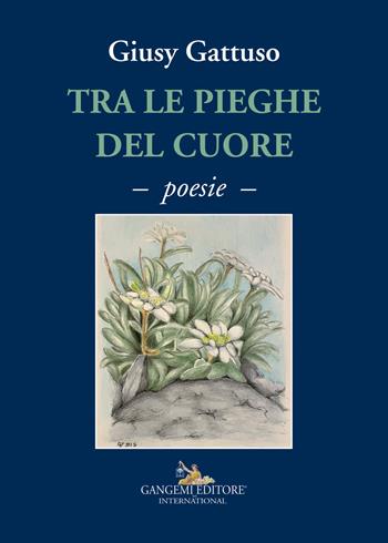 Tra le pieghe del cuore - Giusy Gattuso - Libro Gangemi Editore 2021, Le ragioni dell'uomo | Libraccio.it
