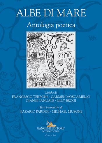 Albe di mare. Antologia poetica - Francesco Terrone, Carmen Moscariello, Gianni Ianuale - Libro Gangemi Editore 2022, Le ragioni dell'uomo | Libraccio.it