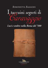I taccuini segreti di Caravaggio. Luci e ombre nella Roma del '500