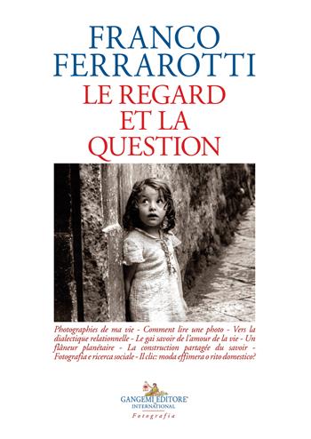 Le regard et la question - Franco Ferrarotti - Libro Gangemi Editore 2022, Le ragioni dell'uomo | Libraccio.it