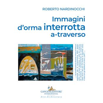 Immagini d'orma interrotta a-traverso - Roberto Nardinocchi - Libro Gangemi Editore 2022, Arti visive, architettura e urbanistica | Libraccio.it