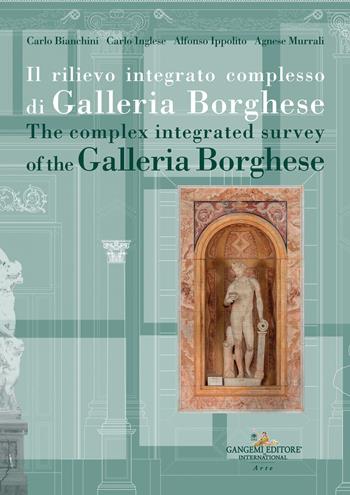 Il rilievo integrato complesso di Galleria Borghese-The complex integrated survey of the Galleria Borghese. Testo inglese a fronte - Carlo Bianchini, Carlo Inglese, Alfonso Ippolito - Libro Gangemi Editore 2022, Arti visive, architettura e urbanistica | Libraccio.it