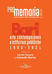 PROmemoria. Bari. Arte contemporanea e istituzioni pubbliche 1980-2021. Vol. 1
