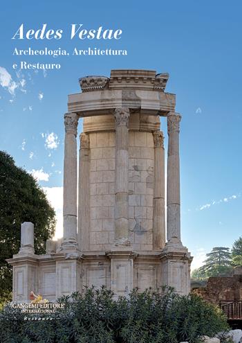Aedes Vestae. Archeologia, architettura e restauro  - Libro Gangemi Editore 2022, Arti visive, architettura e urbanistica | Libraccio.it