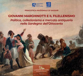 Giovanni Marghinotti e il filellenismo. Politica, collezionismo e mercato antiquario nella Sardegna dell'Ottocento  - Libro Gangemi Editore 2022, Arti visive, architettura e urbanistica | Libraccio.it