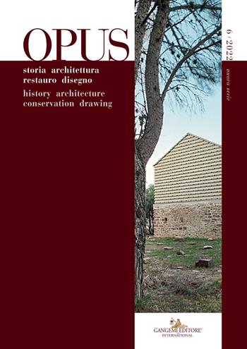 Opus. Quaderno di storia architettura restauro disegno-Journal of history architecture conservation drawing (2022). Vol. 6  - Libro Gangemi Editore 2022, Periodici | Libraccio.it