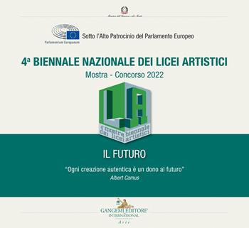 4ª Biennale nazionale dei licei artistici. Il Futuro. Mostra-Concorso 2022  - Libro Gangemi Editore 2022, Arti visive, architettura e urbanistica | Libraccio.it
