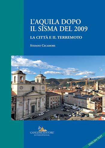 L'Aquila dopo il sisma del 2009. La città e il terremoto - Stefano Cecamore - Libro Gangemi Editore 2023, Arti visive, architettura e urbanistica | Libraccio.it