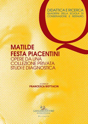 Matilde Festa Piacentini. Opere da una collezione privata. Studi e diagnostica  - Libro Gangemi Editore 2023, Restauro | Libraccio.it