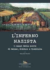 L'inferno nazista. I campi della morte di Belzec, Sobibor e Tteblinka